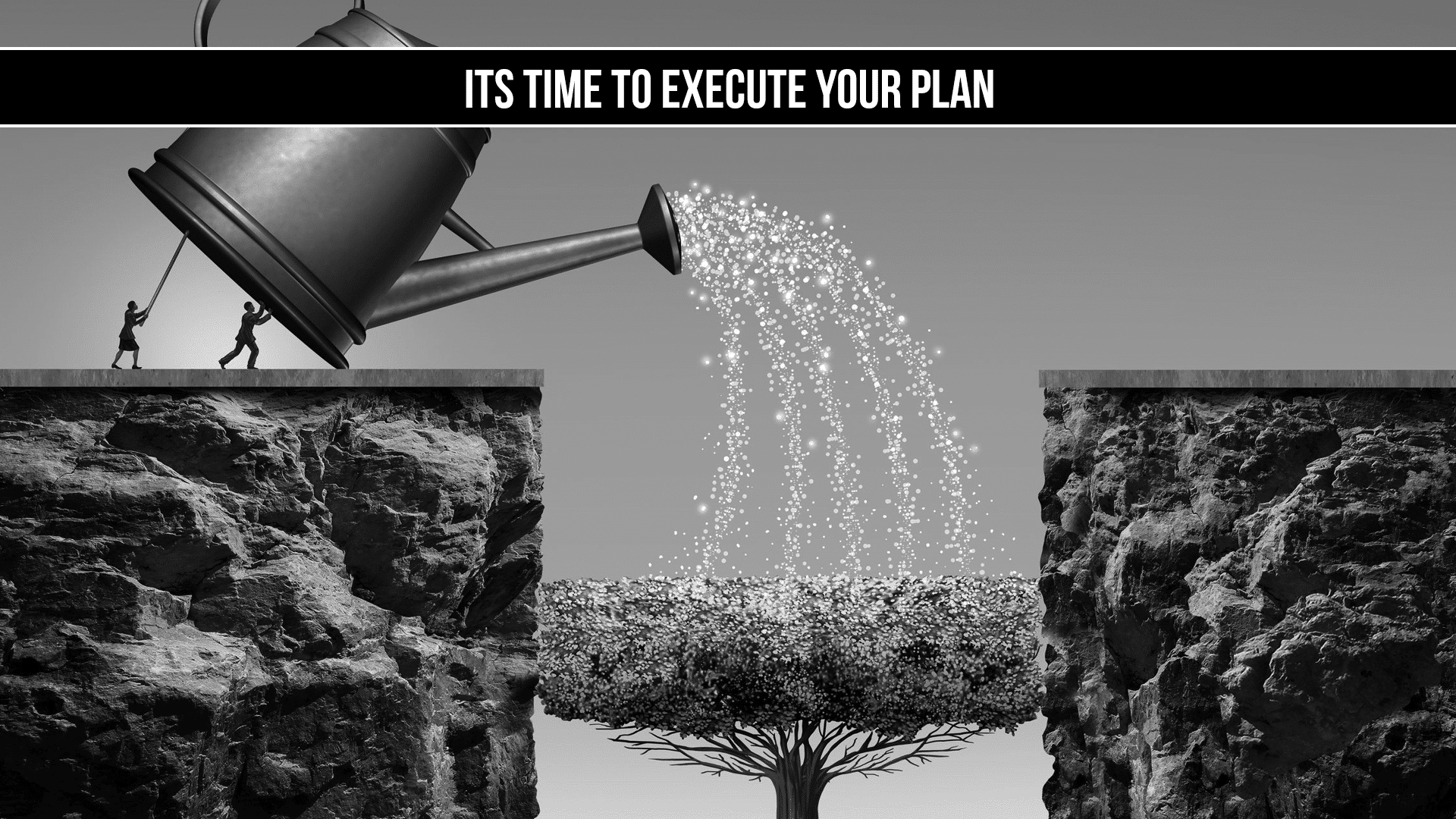 It’s Time To Execute Your Plan